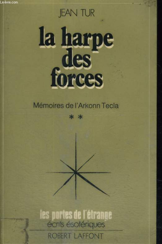 LA HARPE DES FORCES. MEMOIRES DE L'ARKONN TECLA.