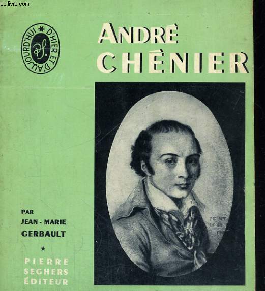 Andr Chnier - Collection Ecrivains d'hier et d'aujourd'hui n 5