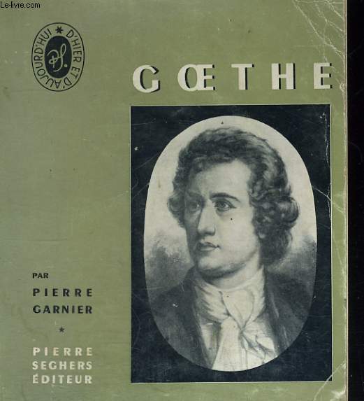 Goethe - Collection Ecrivains d'hier et d'aujourd'hui n 7