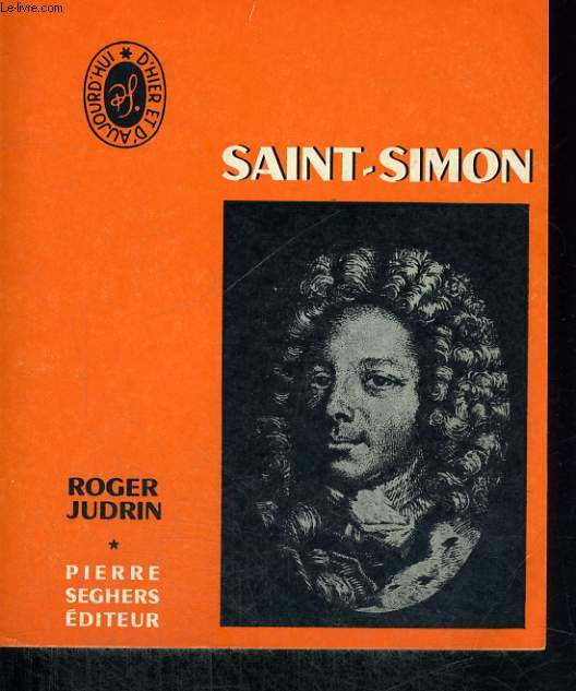 Saint-Simon - Collection Ecrivains d'hier et d'aujourd'hui n 34