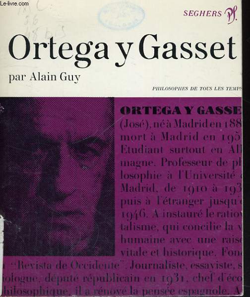 Ortega y Gasset ou la raison vitale et historique - Collection philosophes de tous les temps n 48