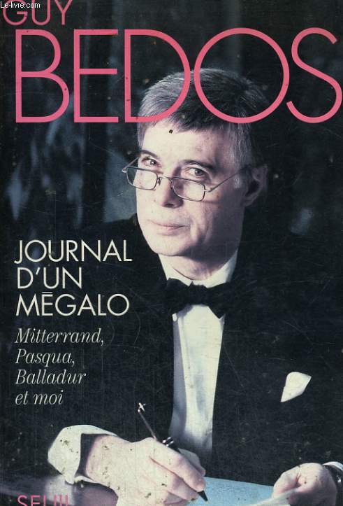 Journal d'un Mgalo - Mitterrand, Pasqua, Balladur et moi