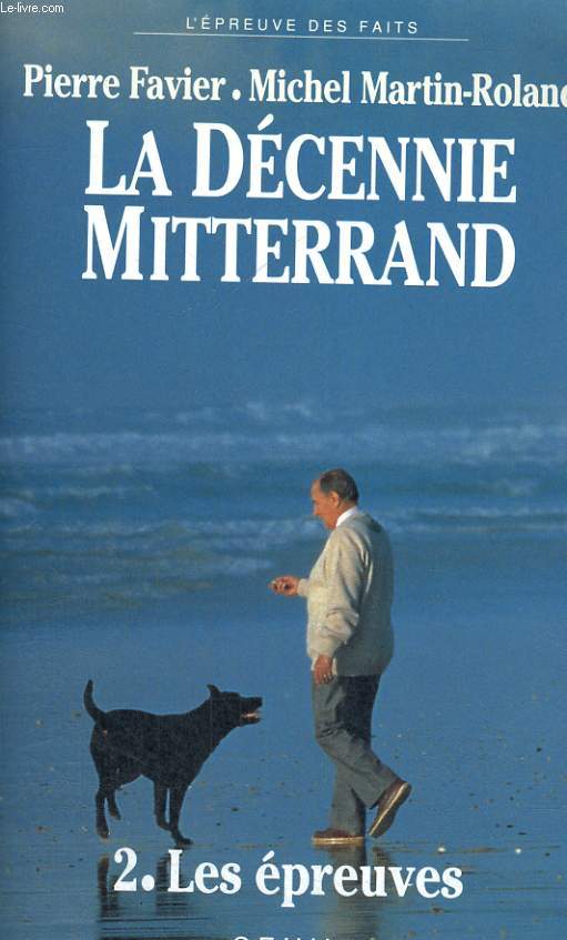 La Dcennie Mitterrand - Tome 2: Les preuves 1984-1988