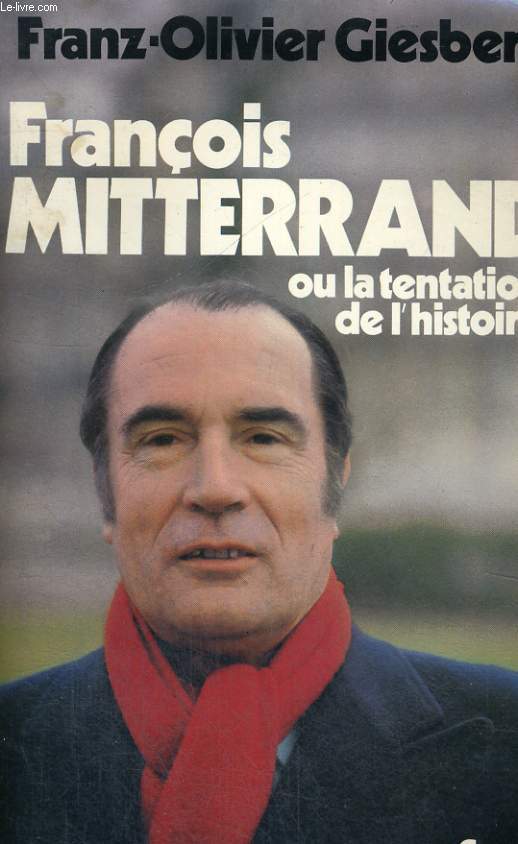 Franois Mitterrand ou la tentation de l'histoire