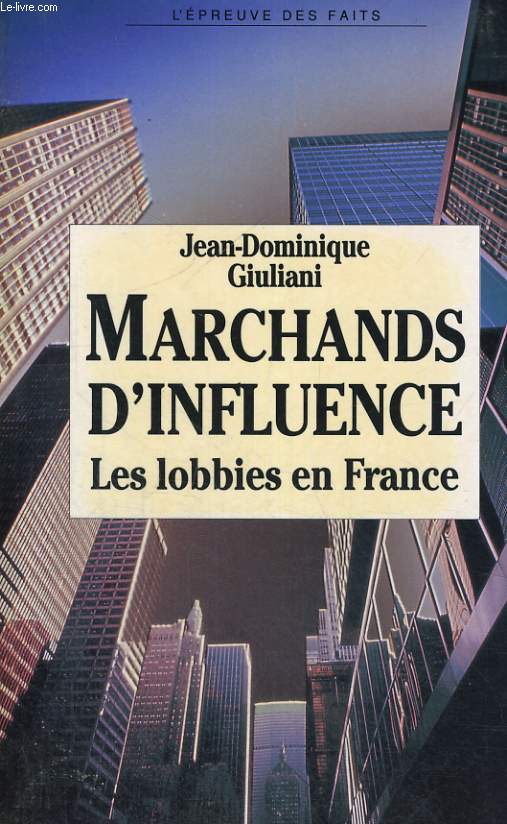 Marchands d'influence - les lobbies en France