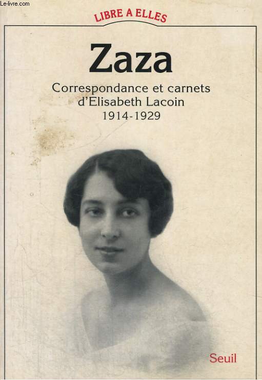 Zaza - correspondance et carnets d'Elisabeth Lacoin 1914-1929