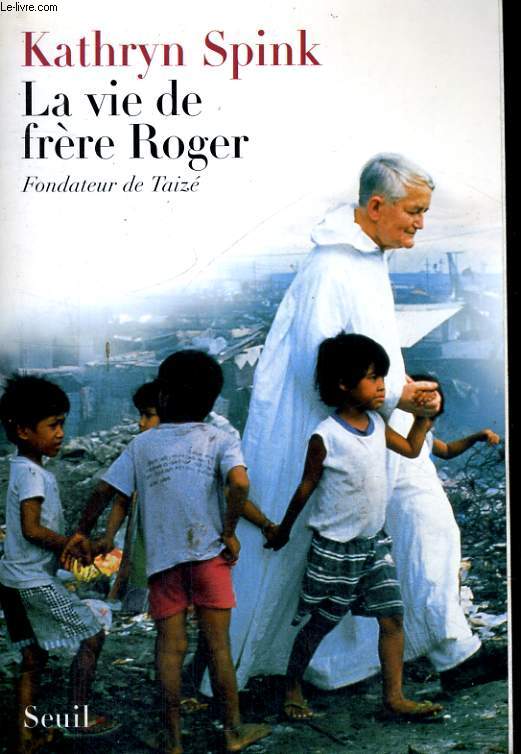 La vie de frre Roger - fondateur de Taiz