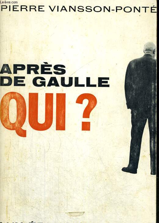 Aprs De Gaulle, Qui?