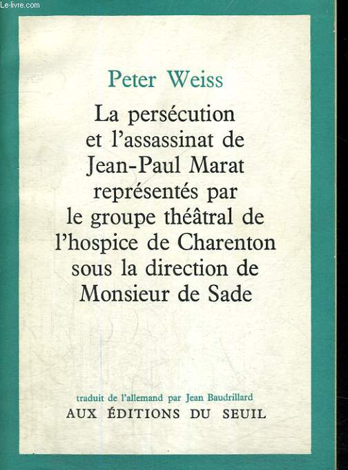 La perscution et l'assassinat de Jean-Paul Marat reprsents par le groupe thtral de l'hospice de Charenton sous la direction de Monsieur de Sade