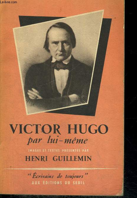 Victor Hugo par lui-mme - Collection Ecrivains de toujours n 1