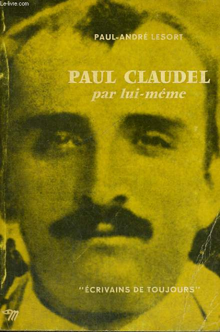 Paul Claudel par lui-mme - Collection Ecrivains de toujours n63