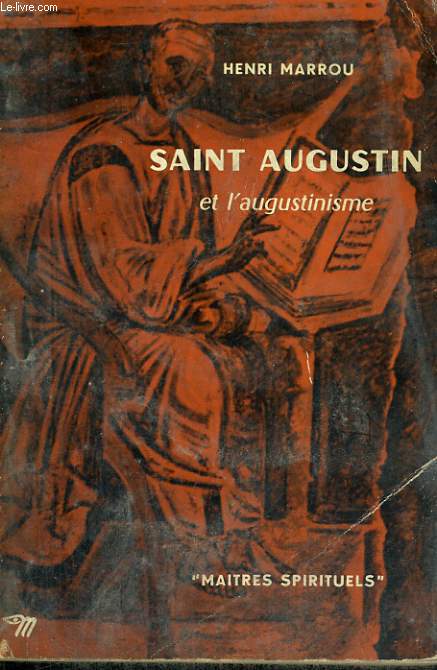 SAINT AUGUSTIN et l'augustinisme - Collection Matres spirituels