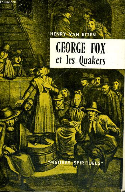 GEORGE FOX ET LES QUAKERS - Collection Matres spirituels n4