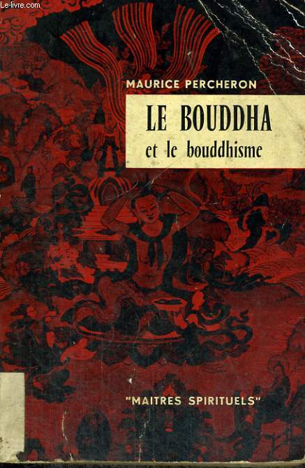 LE BOUDDHA ET LE BOUDDHISME - Collection Matres spirituels n6