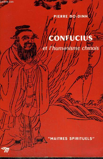 CONFUCIUS ET L'HUMANISME CHINOIS - Collection Matres spirituels n14