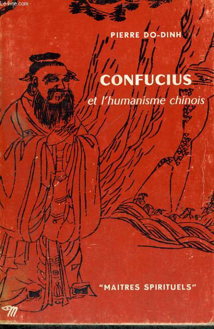 CONFUCIUS ET L'HUMANISME CHINOIS - Collection Matres spirituels n14