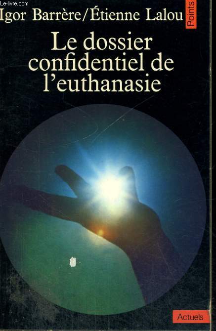 LE DOSSIER CONFIDENTIEL DE L'EUTHANASIE - Collection Points A11