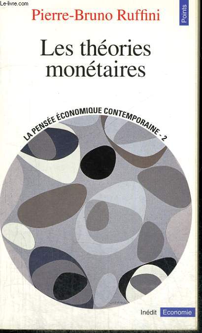 LES THEORIES MONETAIRES - La pense conomique contemporaine 2 - Collection Points Economie E39