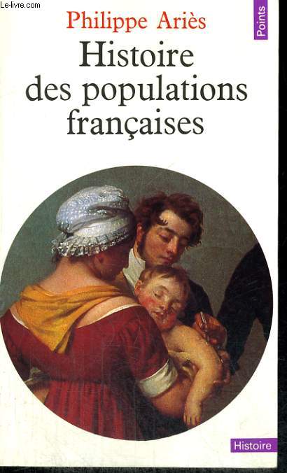 HISTOIRE DES POPULATIONS FRANCAISES et de leurs attitudes devant la vie depuis le XVIIIe sicle - Collection Points Histoire H3