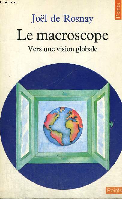 LE MACROSCOPE - vers une vision globale - Collection Points n80