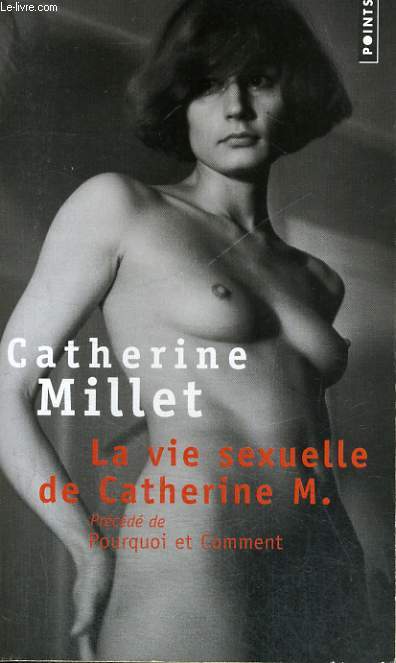 LA VIE SEXUELLE DE CATHERINE M. prcd de POURQUOI ET COMMENT - Collection Points P1008