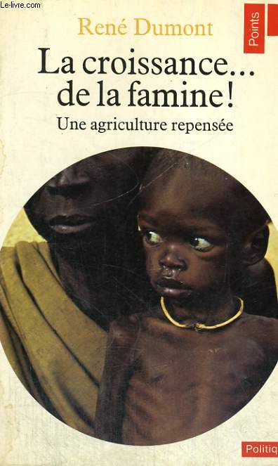 LA CROISSANCE... DE LA FAMINE! Une agriculture repense - Collection Points Politique Po108