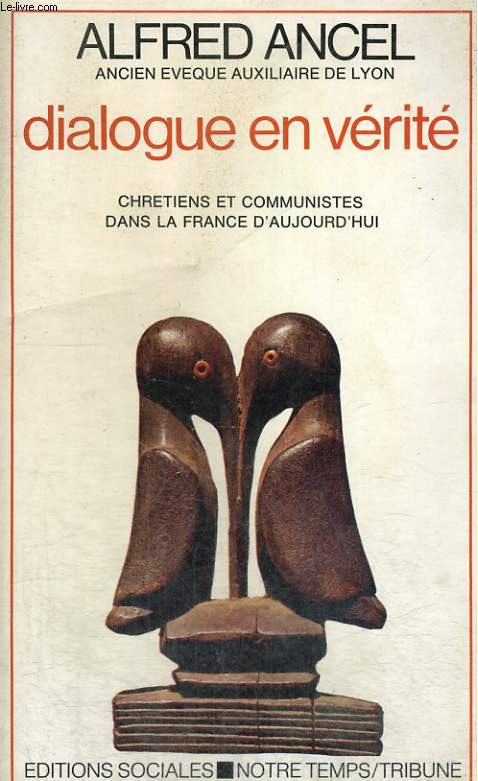 DIALOGUE EN VERITE - Chrtiens et communistes dans la France d'aujourd'hui