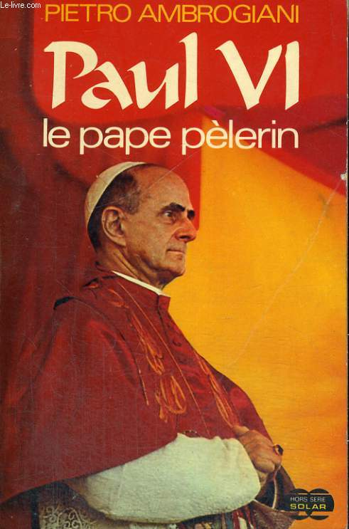 PAUL VI - LE PAPE PELERIN