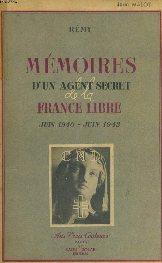 MEMOIRES D'UN AGENT SECRET DE LA FRANCE LIBRE - Juin 1940-Juin 1942