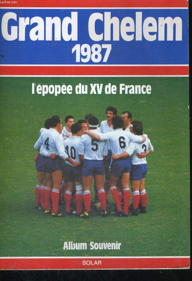 GRAND CHELEM 1987. L'EPOPEE DU XV DE FRANCE.