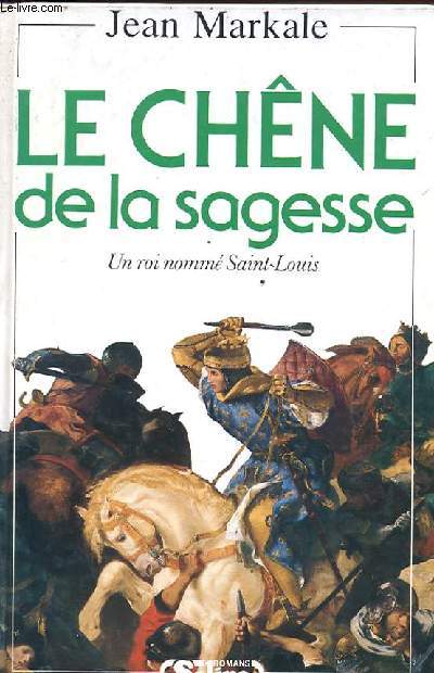 LE CHENE DE LA SAGESSE - UN ROI NOMME SAINT-LOUIS