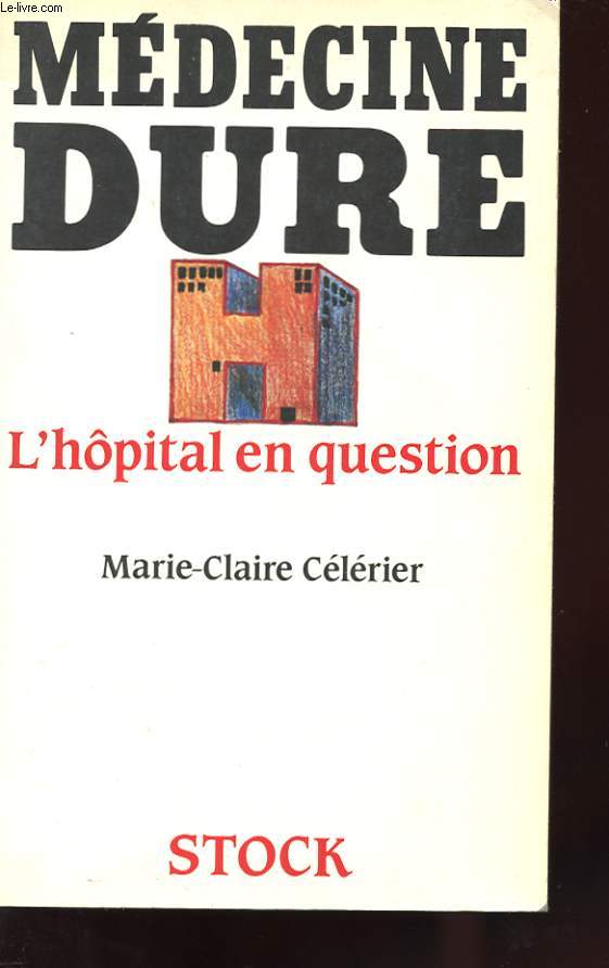MEDECINE DURE - L'HOPITAL EN QUESTION