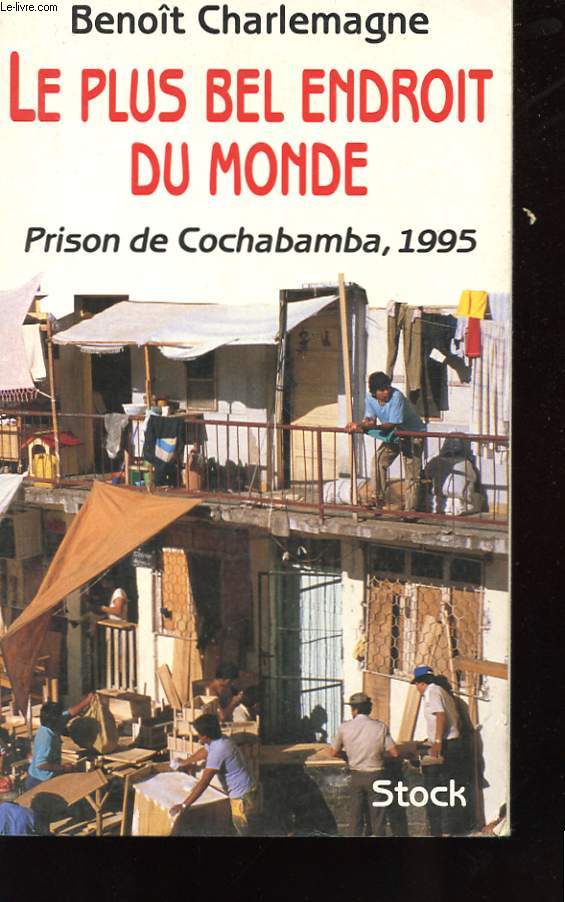 LE PLUS BEL ENDROIT DU MONDE - PRISON DE COCHABAMBA, 1995