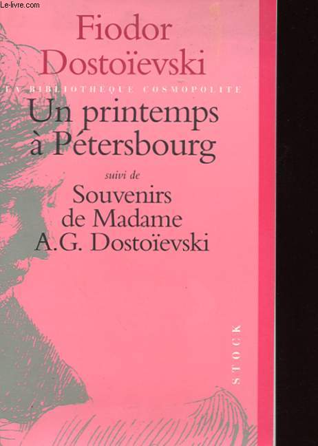 UN PRINTEMPS A PETERSBOURG SUIVI DE SOUVENIRS DE MADAME A. G. DOSTOEVSKI