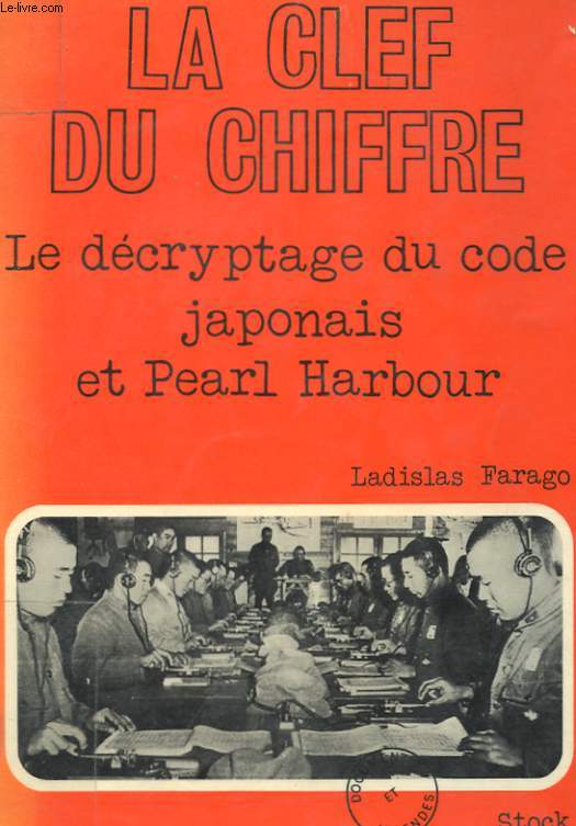 LA CLEF DU CHIFFRE - LE DECRYPTAGE DU CODE JAPONAIS ET PEARL HARBOR