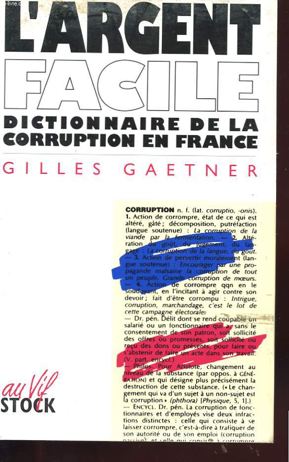 L'ARGENT FACILE - DICTIONNAIRE DE LA CORRUPTION EN FRANCE