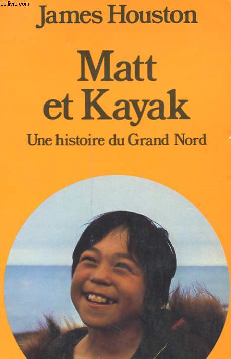 MATT ET KAYAK - UNE HISTOIRE DU GRAND NORD