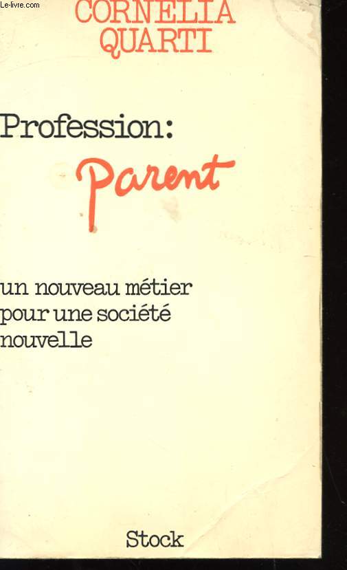 PROFESSION : PARENT - UN NOUVEAU METIER POUR UNE SOCIETE NOUVELLE