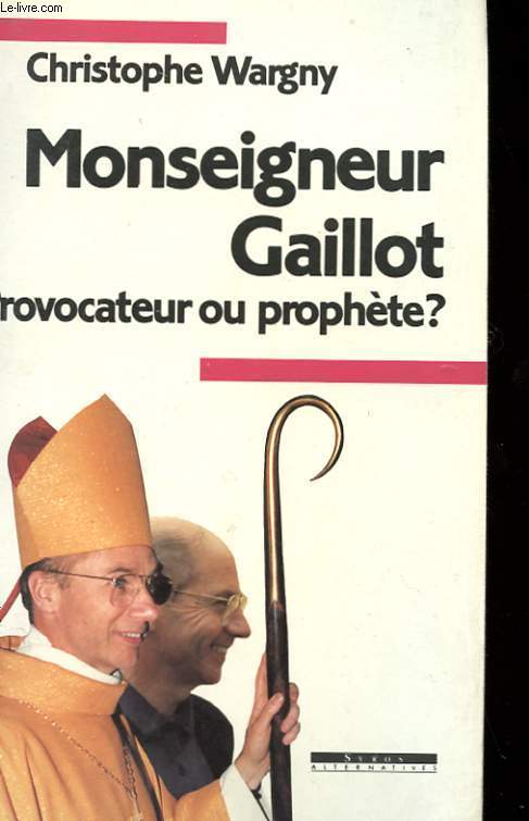 MONSEIGNEUR GAILLOT - PROVOCATEUR OU PROPHETE ?