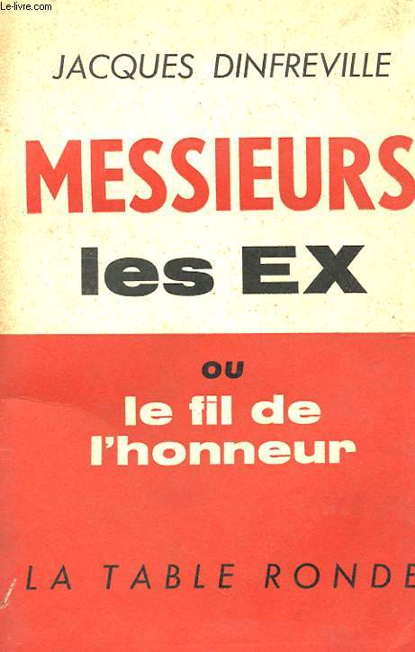 MESSIEURS LES EX OU LE FIL DE L'HONNEUR - 1925... 1962 AVEC ENVOI DE L'AUTEUR