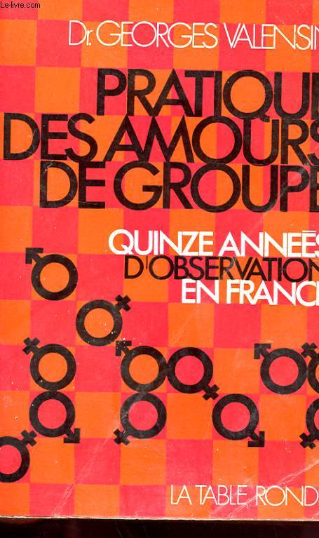 PRATIQUE DES AMOURS DE GROUPE - QUINZE ANNEES D'OBSERVATUONS EN FRANCE