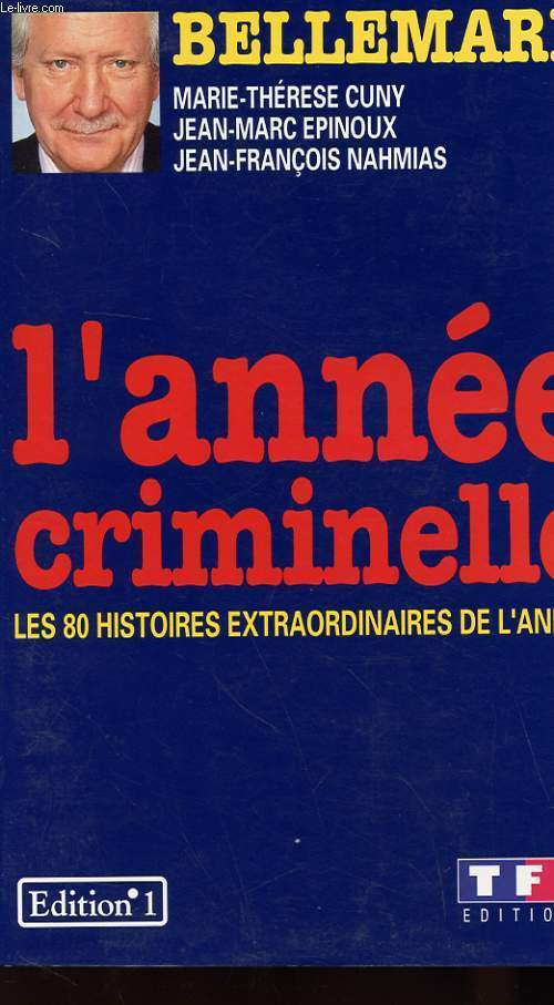 L'ANNEE CRIMINELLE - LES 80 HISTOIRES EXTRAORDINAIRES DE L'ANNEE