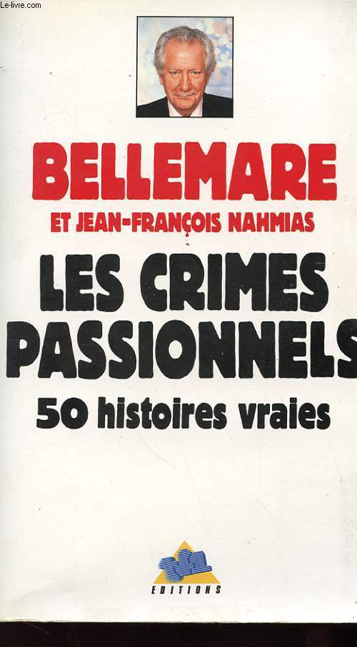 LES CRIMES PASSIONNELS - 50 HISTOIRES VRAIES