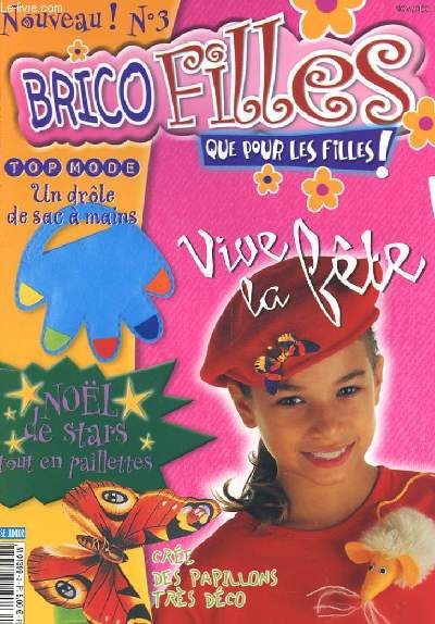 BRICO-FILLES - N3 - NOV. DEC. 2002 - VIVE LA FETE - UN DROLE DE SAC A MAIN - NOEL DE STARS - CREE DES PAPILLONS TRES DECO