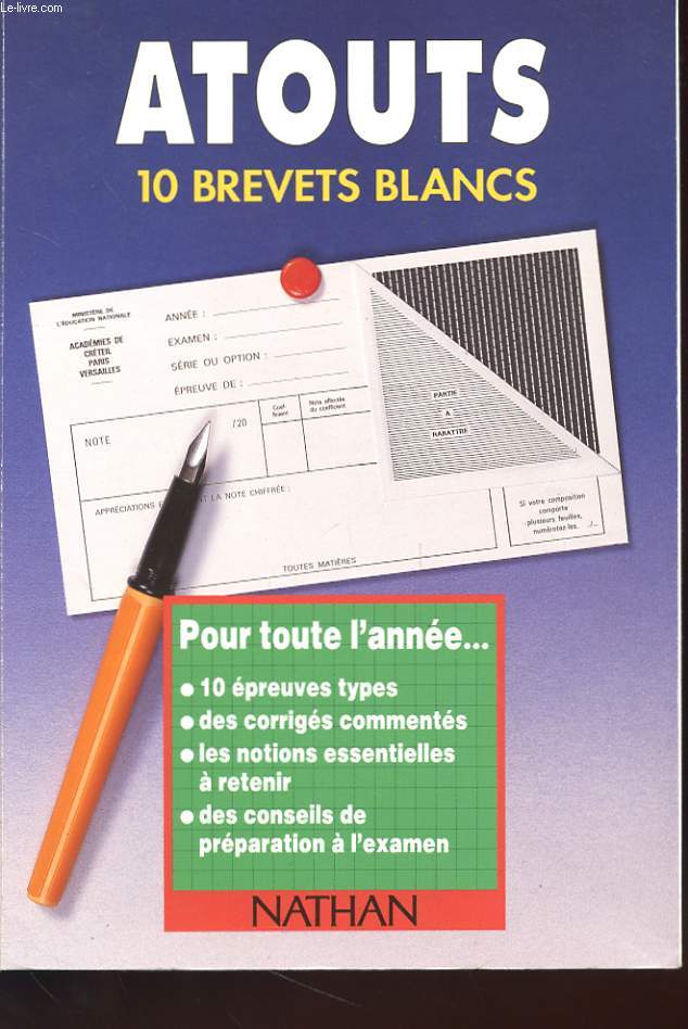 ATOUTS 10 BREVETS BLANCS - POUR TOUTE L'ANNEE... - 10 EPREUVES TYPES - DES CORRIGES COMMENTES - LES NOTIONS ESSENTIELLES A RETENIR - DES CONSEILS DE PREPARATION A L'EXAMEN
