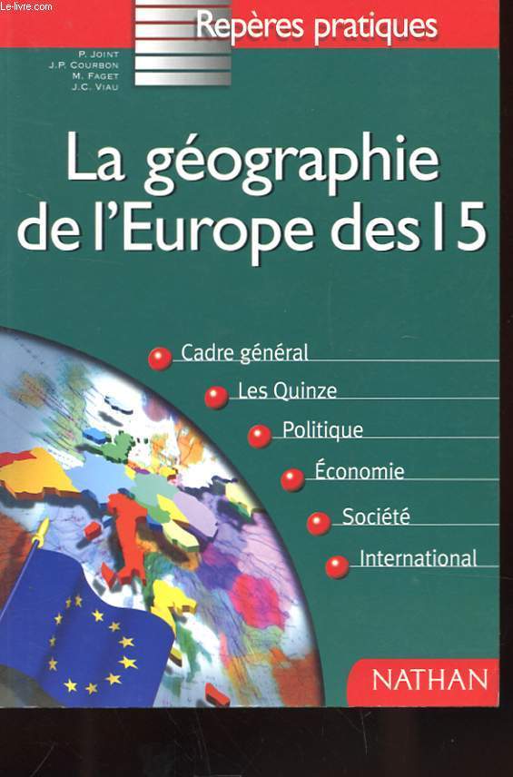 LA GEOGRAPHIE DE L'EUROPE DES 15 - CADRE GENERAL - LES QUINZE - POLITIQUE - ECONOMIE - SOCIETE - INTERNATIONAL