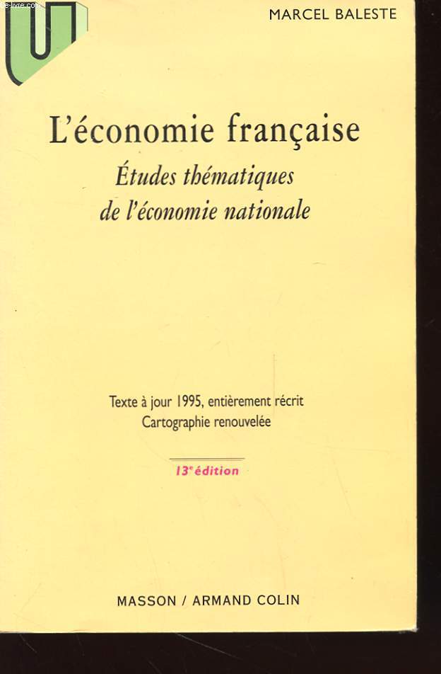 L'ECONOMIE FRANCAISE - ETUDES THEMATIQUES DE L'ECONOMIE NATIONALE - TEXTE A JOUR 1995 ENTIEREMENT RECRIT - CARTOGRAPHIE RENOUVELEE