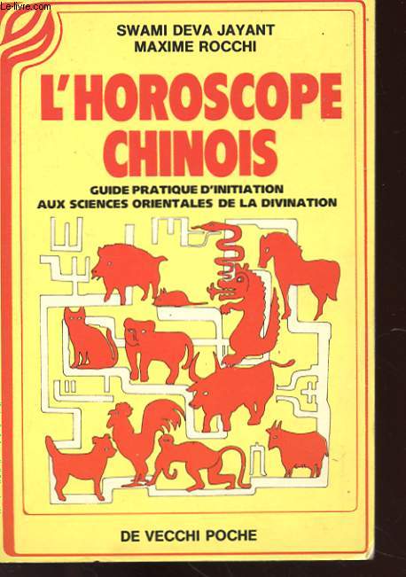 L'HOROSCOPE CHINOIS - GUIDE PRATIQUE D'INITIATION AUX SCIENCES ORIENTALES DE LA DIVINATION