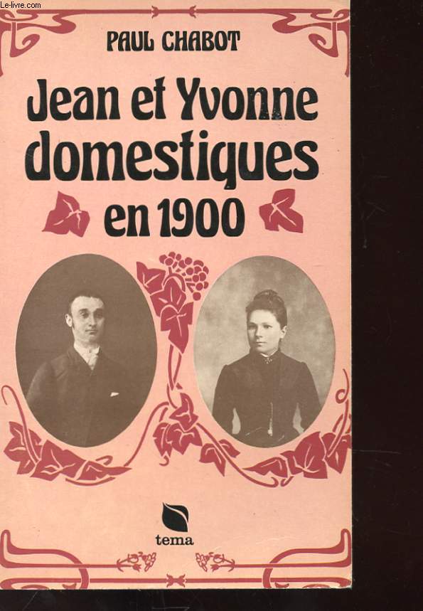 JEAN ET YVONNE - DOMESTIQUE EN 1900 - SOUVENIRS ET DOCUMENTS