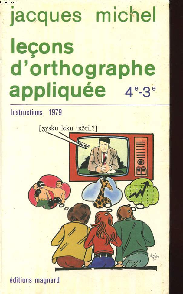 LECONS D'ORTHOGRAPHE APPLIQUEE - 4e-3e - INSTRUSTIONS 1979
